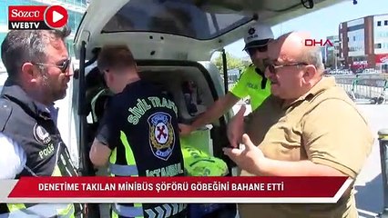 Kadıköy'de denetime takılan minibüs şoförü göbeğini bahane etti