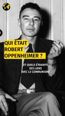 Qui était Robert Oppenheimer, père de la bombe A ?