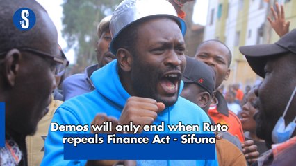 Demos will only end when Ruto repeals Finance Act - Sifuna