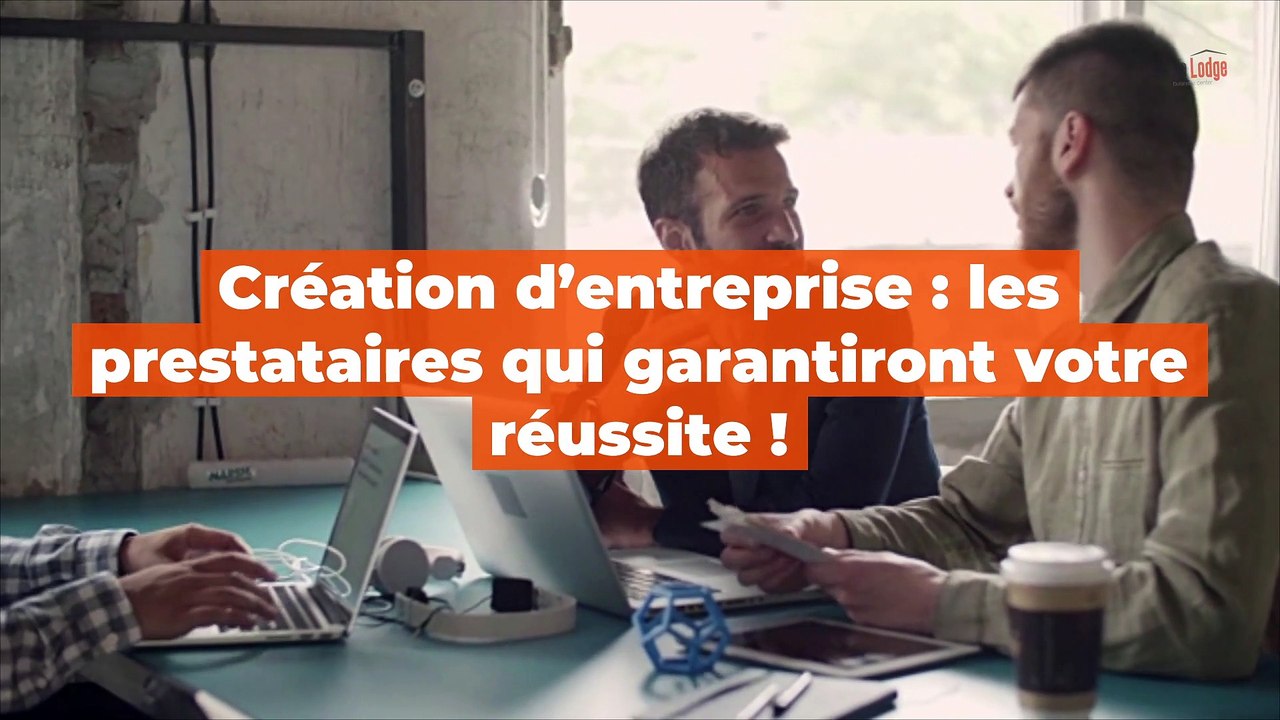 Création d’entreprise : les prestataires qui garantiront votre réussite !