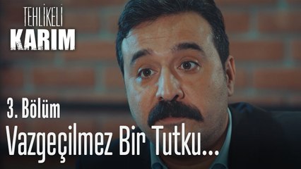 Tutku ve vazgeçilmez bir aşk görüyorum - Tehlikeli Karım