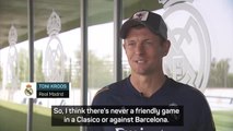 'Playing Barcelona is never friendly' - Kroos ahead of pre-season Clasico