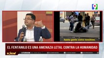 Fentanilo es una amenaza letal contra la Humanidad | El Show del Mediodía