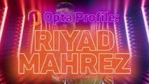 Opta Profile - Riyad Mahrez