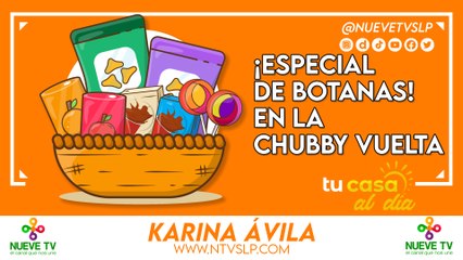¡Especial de botanas! en La Chubby Vuelta