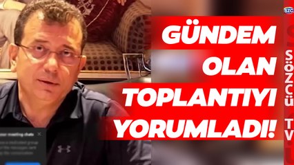 İYİ Partili İsim İmamoğlu'nun Sızan Toplantısını Yorumladı! Bu Sözler Çok Konuşulacak