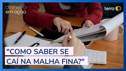 Imposto de Renda: Como saber se caí na malha fina?
