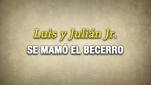 Luis Y Julián - Se Mamó El Becerro (Karaoke)