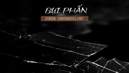 Bụi phấn (Singer Corperdevil1987) Full HD