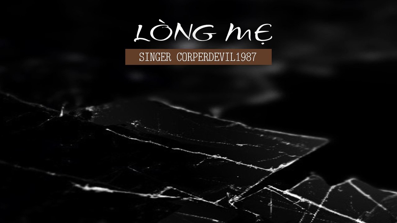 Lòng mẹ (Singer Corperdevil1987) Full HD