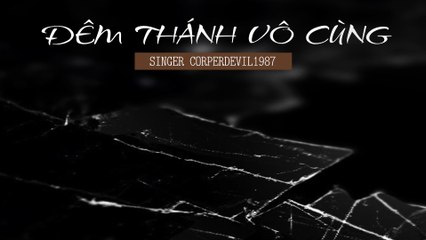 Đêm thánh vô cùng (Singer Corperdevil1987) Full HD