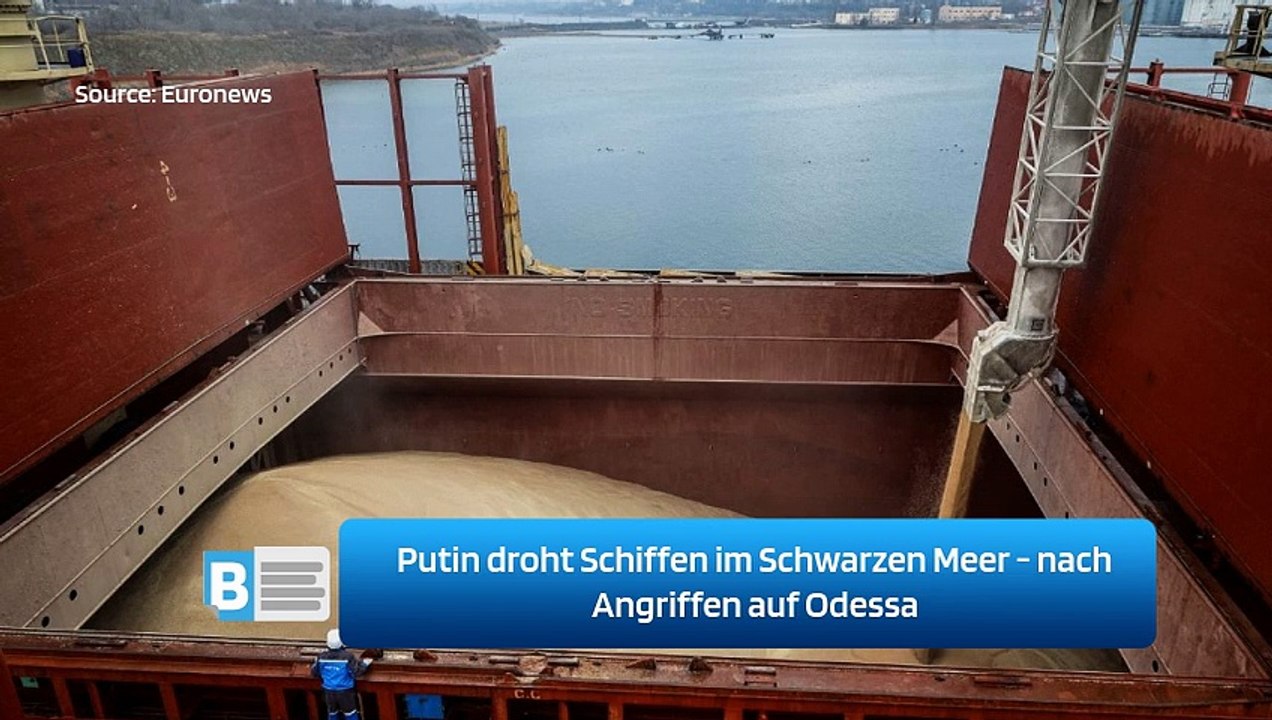 Putin droht Schiffen im Schwarzen Meer - nach Angriffen auf Odessa
