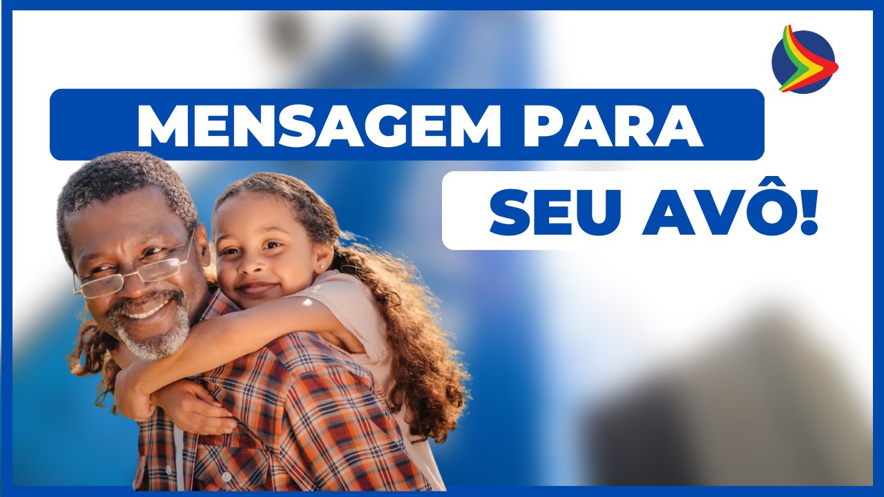 MENSAGEM ESPECIAL PARA 1º DIA DO AVÔ | DIA DOS AVÓS 2023