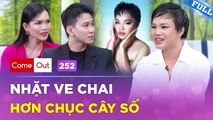 Come Out  BRAS 252  Tuổi thơ NHẶT VE CHAI hàng chục cây số Hà Đan MIQ mê làm HOA HẬU