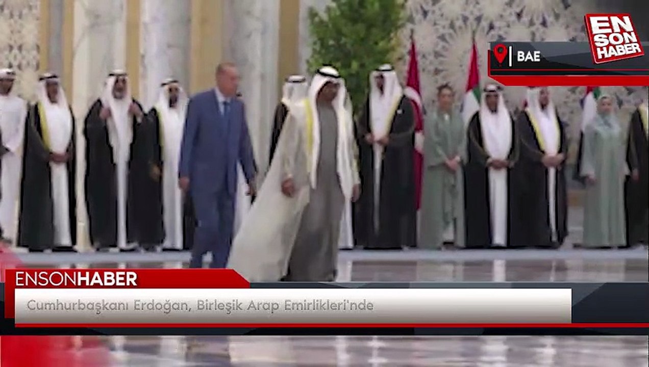 Cumhurbaşkanı Erdoğan, Birleşik Arap Emirlikleri'nde