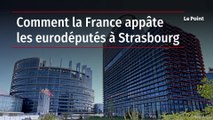 Comment la France appâte les eurodéputés à Strasbourg