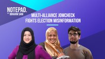 Notepad With Ibrahim Sani: Multi-Alliance JomCheck Fights Election Misinformation