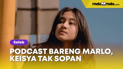 Podcast Bareng Marlo, Sikap Tak Sopan Keisya Levronka Disorot Netizen: Fix Harus Tes Urine Nih Bocah