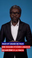 Faux et usage de faux : une dizaine d’ivoiro-libanais incarcéré à la maca