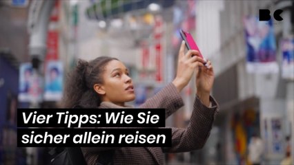 Vier Tipps: Wie Sie sicher allein reisen