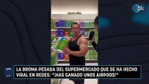 La broma pesada del supermercado que se ha hecho viral en redes: 