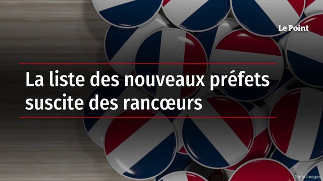 La liste des nouveaux préfets suscite des rancœurs