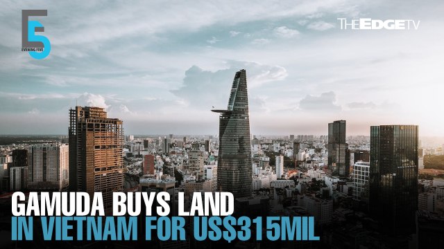 EVENING 5: Gamuda buys 9.1-acre land in Vietnam for US$315 mil