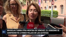 Bruselas tumba otra mentira de Sánchez el Gobierno se comprometió a poner peajes en las autovías