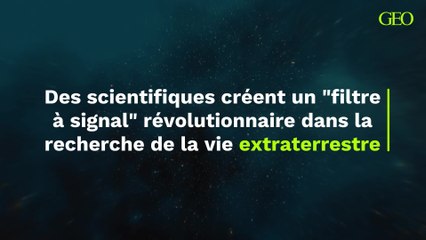 Vie extraterrestre : des scientifiques créer un filtre à signal révolutionnaire pour la recherche