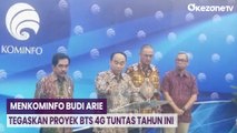 Tegaskan Proyek BTS 4G Tuntas Tahun Ini, Menkominfo: Hak Rakyat Dapat Sinyal