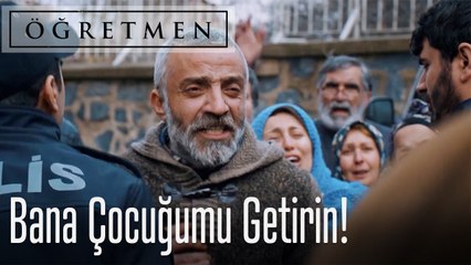 Bana çocuğumu getirin! - Öğretmen