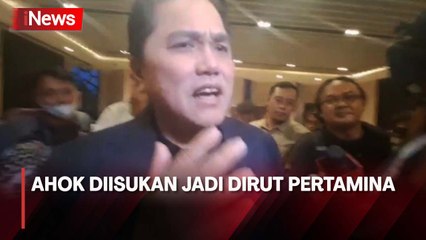 Ahok Diisukan Jadi Dirut Pertamina, Begini Jawaban Erick Thohir