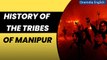 Manipur Violence: History of the Kukis, Meiteis & Nagas | Why are they fighting? | Oneindia News