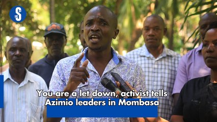 You are a let down, activist tell Azimio leaders in Mombasa