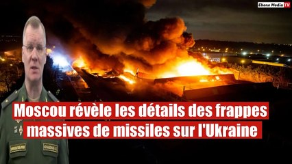 La Russie révèle les détails des frappes massives de missiles sur l'Ukraine