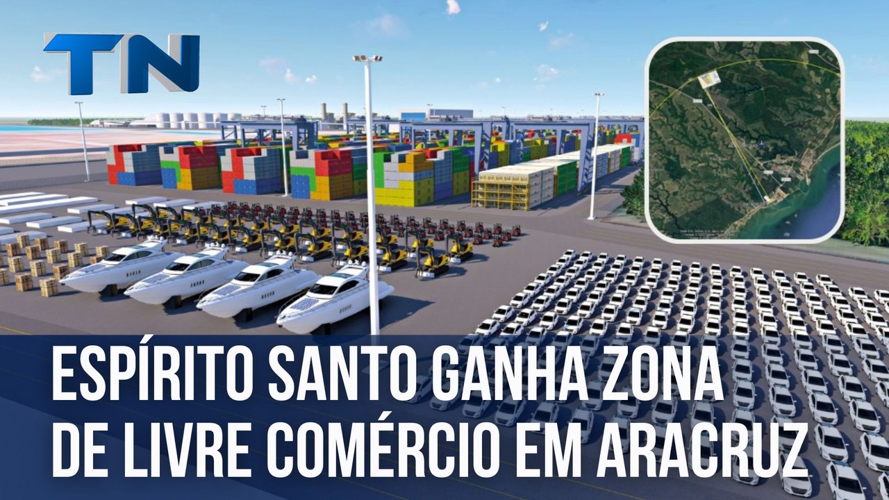 Espírito Santo ganha zona de livre comércio em Aracruz