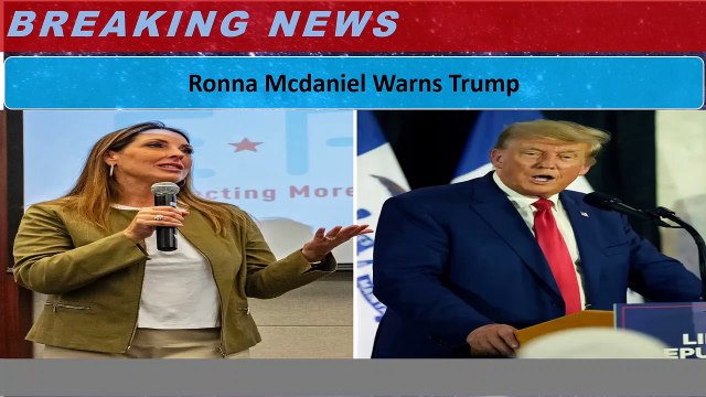 Ronna Mcdaniel Warns Trump