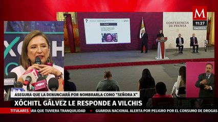 Xóchitl Gálvez le responde a Vilchis, asegura que la denunciará por nombrarla como “Señora X”