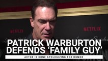 Patrick Warburton Defends His Role In 'Family Guy,' Says He's Done Apologizing For Humor