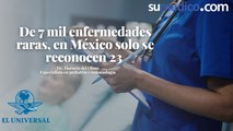 De 7 mil enfermedades raras, en México solo se reconocen 23,  entrevista con el Dr. Horacio del Olmo