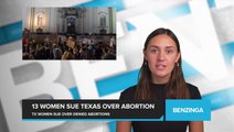 13 Women Sue Texas Over Abortion