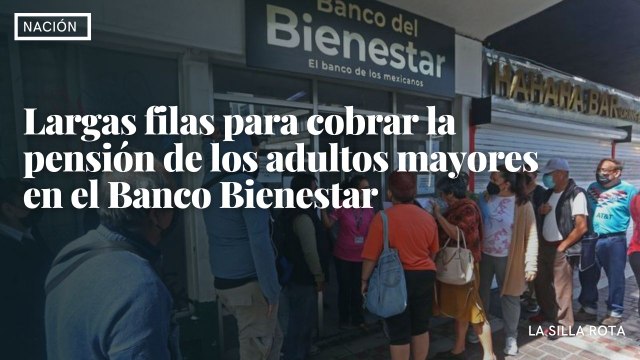 Largas filas para cobrar la pensión de los adultos mayores en el Banco Bienestar