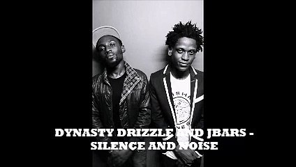 Dynasty Drizzle and J Bars -  Silence and Noise