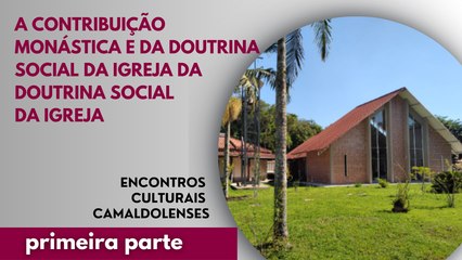 A contribuição monástica e da Doutrina Social da Igreja para enfrentar os desafios políticos e culturais atuais – Parte 1