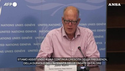 Onu: "Prepariamoci a ondate di caldo piu' intense e piu' frequenti"