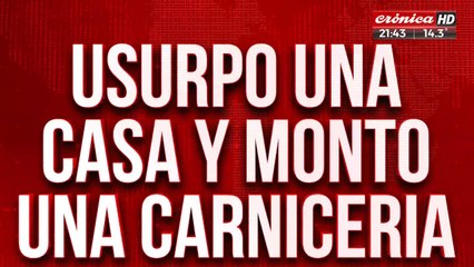 Usurpó una casa y montó una carnicería: los vecinos denuncian que vende carne podrida