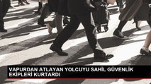 Kadıköy-Beşiktaş seferini yapan vapurdan atlayan yolcu kurtarıldı