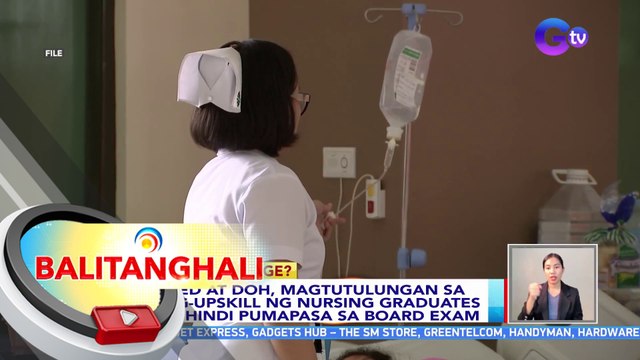 CHED at DOH, magtutulungan sa pag-upskill ng nursing graduates na hindi pumapasa sa board exam | BT