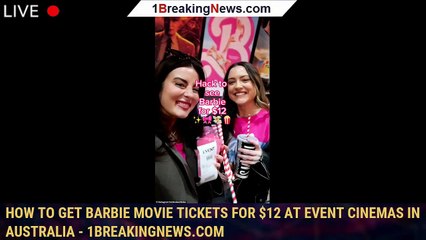 Download Video: How to get Barbie movie tickets for $12 at Event Cinemas in Australia - 1breakingnews.com