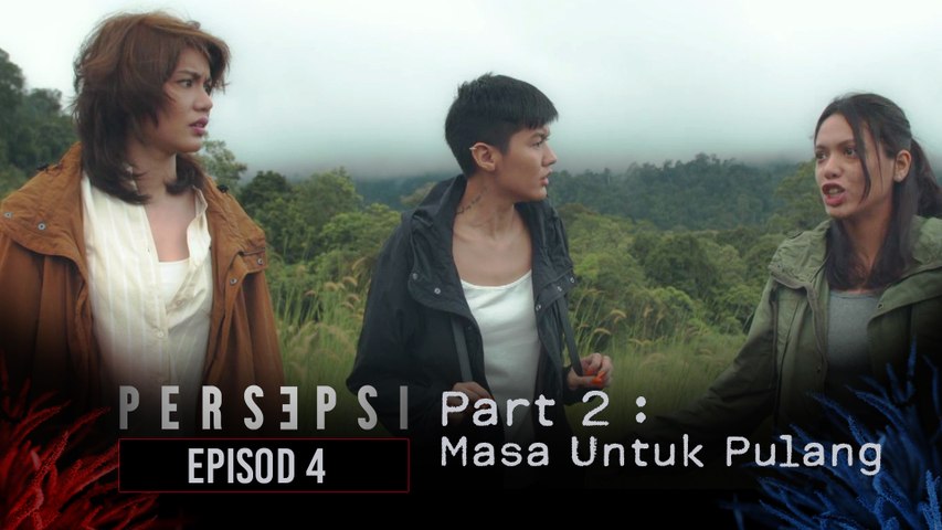 MASA UNTUK PULANG | PERSEPSI - EP4 | PART 2